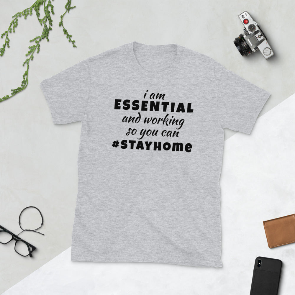 I Am Essential And Working So You Can Stay Home Unisex Softstyle Short-Sleeve T-Shirt TeeSpect