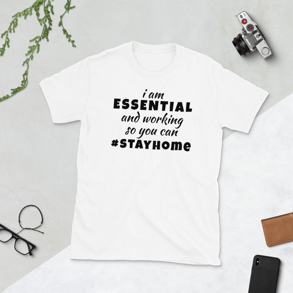 I Am Essential And Working So You Can Stay Home Unisex Softstyle Short-Sleeve T-Shirt TeeSpect